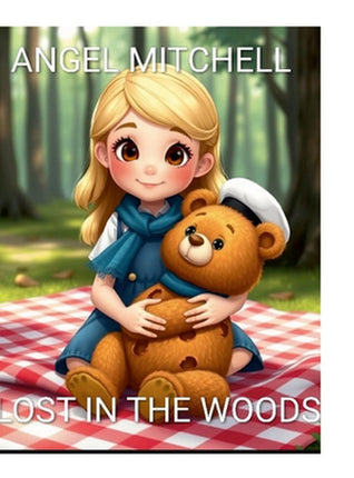 Lost In The Woods By Angel Mitchell Hardcover Book
